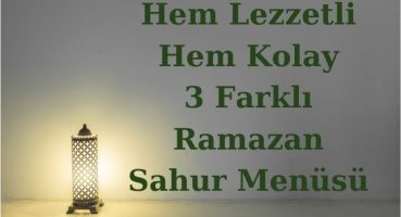 Sahur İçin 3 Ayrı Kolay Tarif ile Ramazan Sahur Menüsü